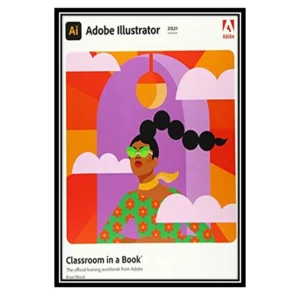 کتاب Adobe Illustrator Classroom in a Book اثر Brian Wood انتشارات مؤلفین طلایی کدm294