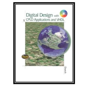 کتاب Digital Design with CPLD Applications and VHDL اثر Robert Dueck انتشارات مؤلفین طلایی کد P23578